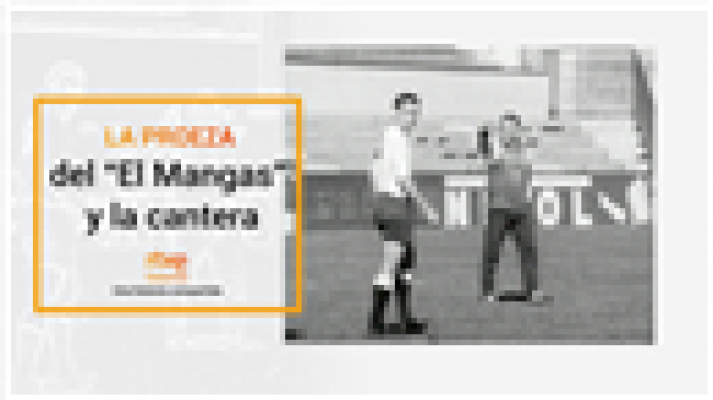  - La proeza del "El Mangas" y la cantera - una historia compartida