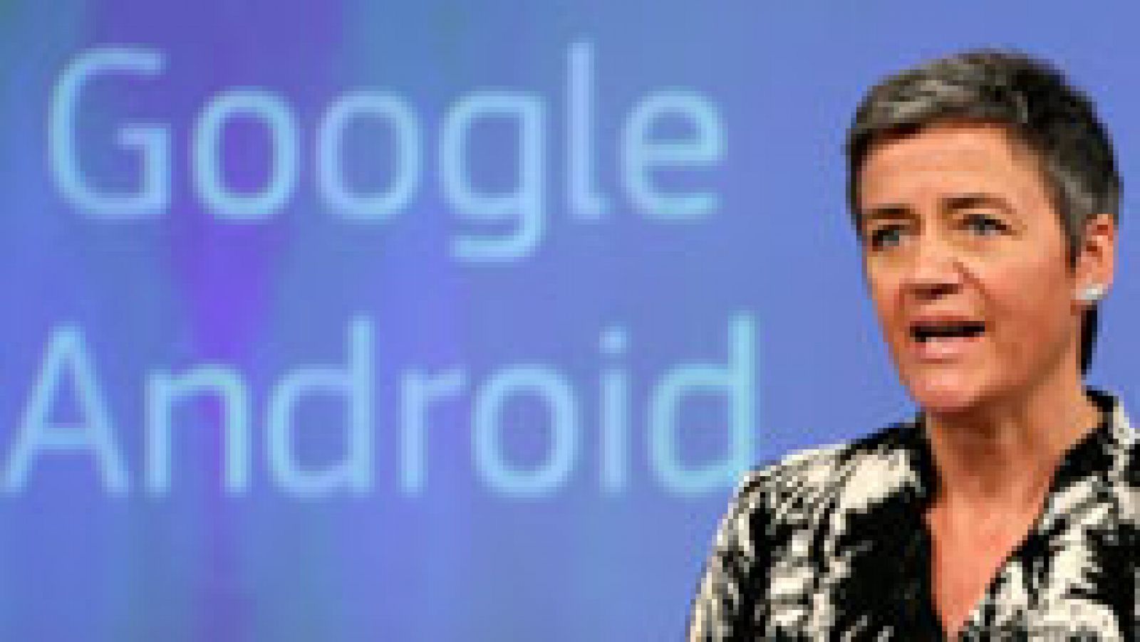 Informativo 24h: Bruselas acusa a Google de posición dominante con Android | RTVE Play