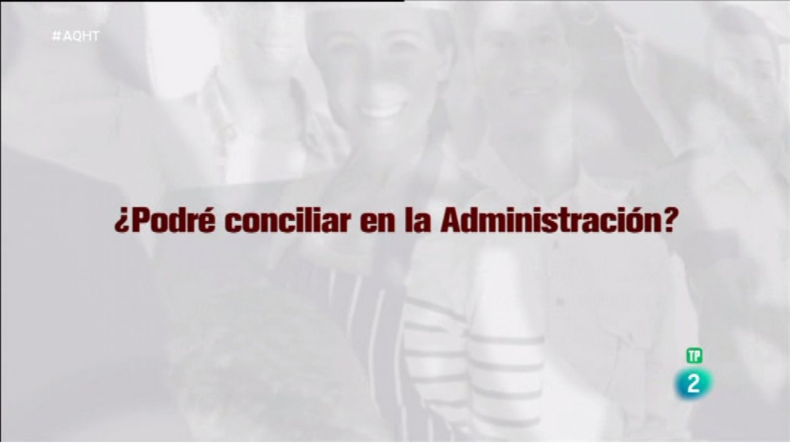 Aquí hay trabajo: Cómo se concilia cuando trabajas para la Administración | RTVE Play