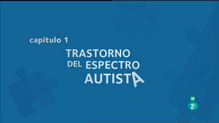 La aventura del Saber - Trastornos del Espectro Autista I