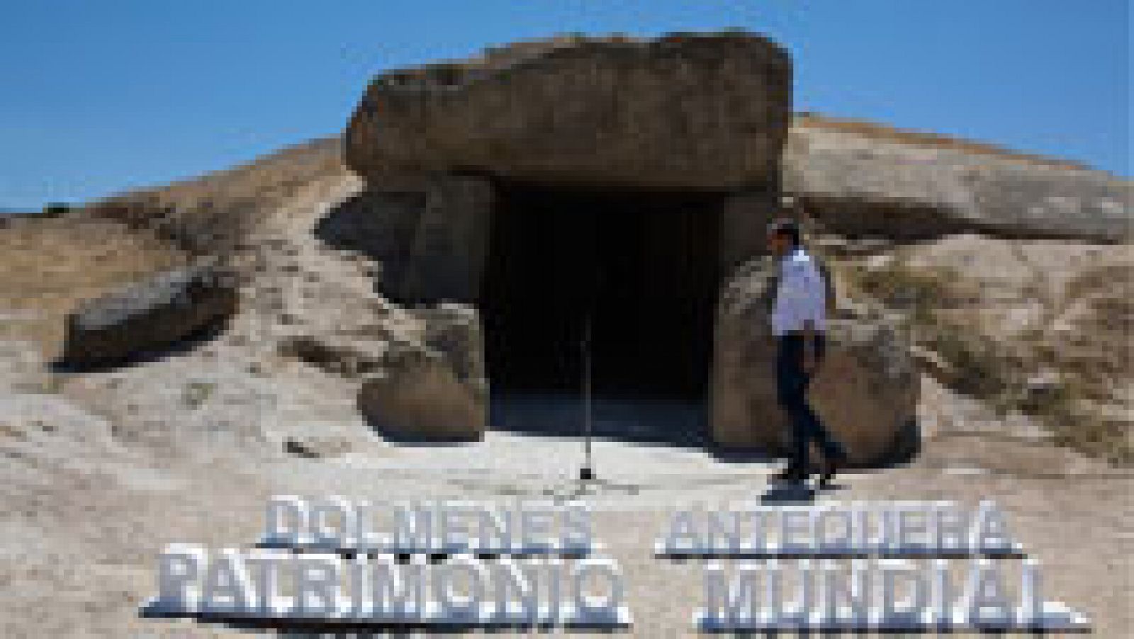 Los Dólmenes de Antequera, Patrimonio de la Humanidad