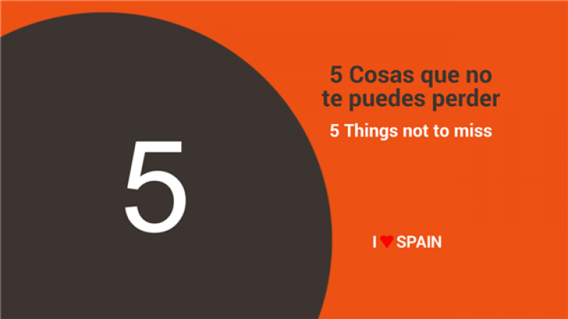 5 Cosas que no te puedes perder - 5 Things not to miss
