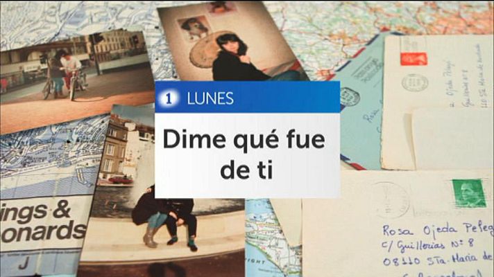 Dime qué fue de ti - 'Dime qué fue de ti' , hoy lunes en Tve