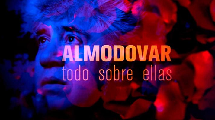 El documental - Almodóvar, todo sobre ellas: Almodóvar por sus musas - ver ahora