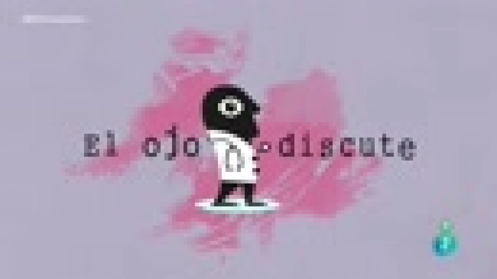 El ojo-discute: Cuando el mundo nos supera