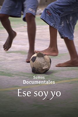 Somos Documentales - Ese soy yo