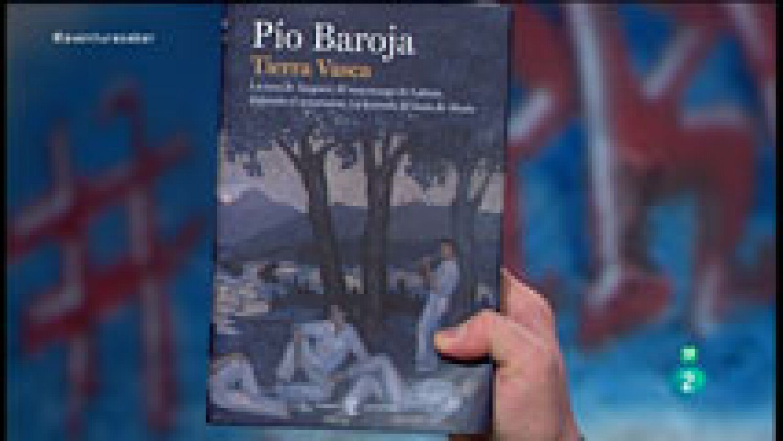 La aventura del Saber: Tierra Vasca, de Pío Baroja. | RTVE Play
