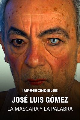 Imprescindibles - José Luis Gómez. La máscara y la palabra