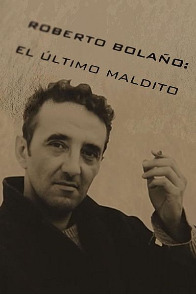 Roberto Bolaño: el último maldito
