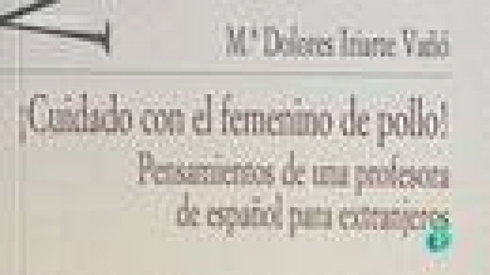 La Aventura del Saber.  Mª Dolores Iriarte. '¡Cuidado con el femenino del pollo!