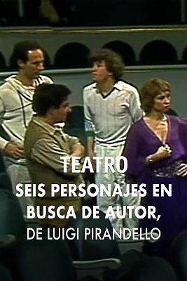 Teatro en el Archivo de RTVE - Seis personajes en busca de autor, de Luigi Pirandello