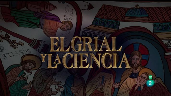 La aventura del Saber - El Grial y la ciencia
