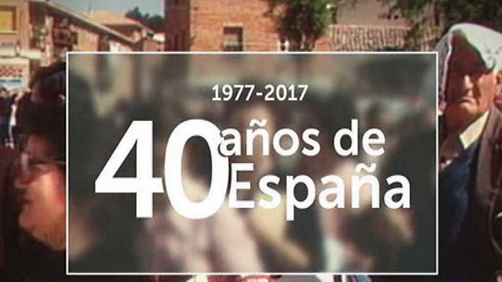 Informe Semanal - 40 años de España - 10/06/17
