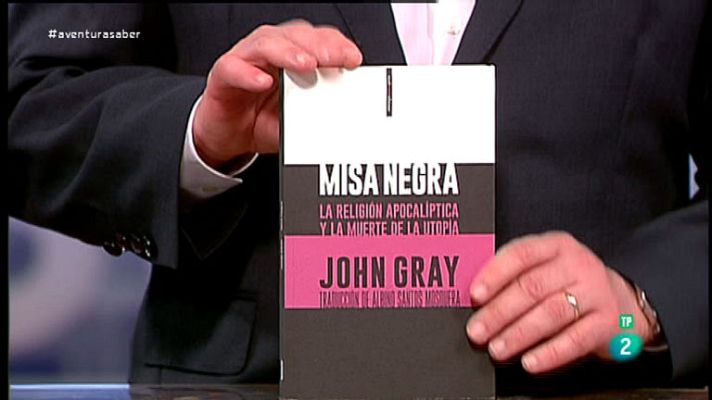 La aventura del Saber - 'Misa Negra', del pensador inglés John Gray.