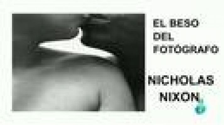 Nicholas Nixon. El beso del fotógrafo