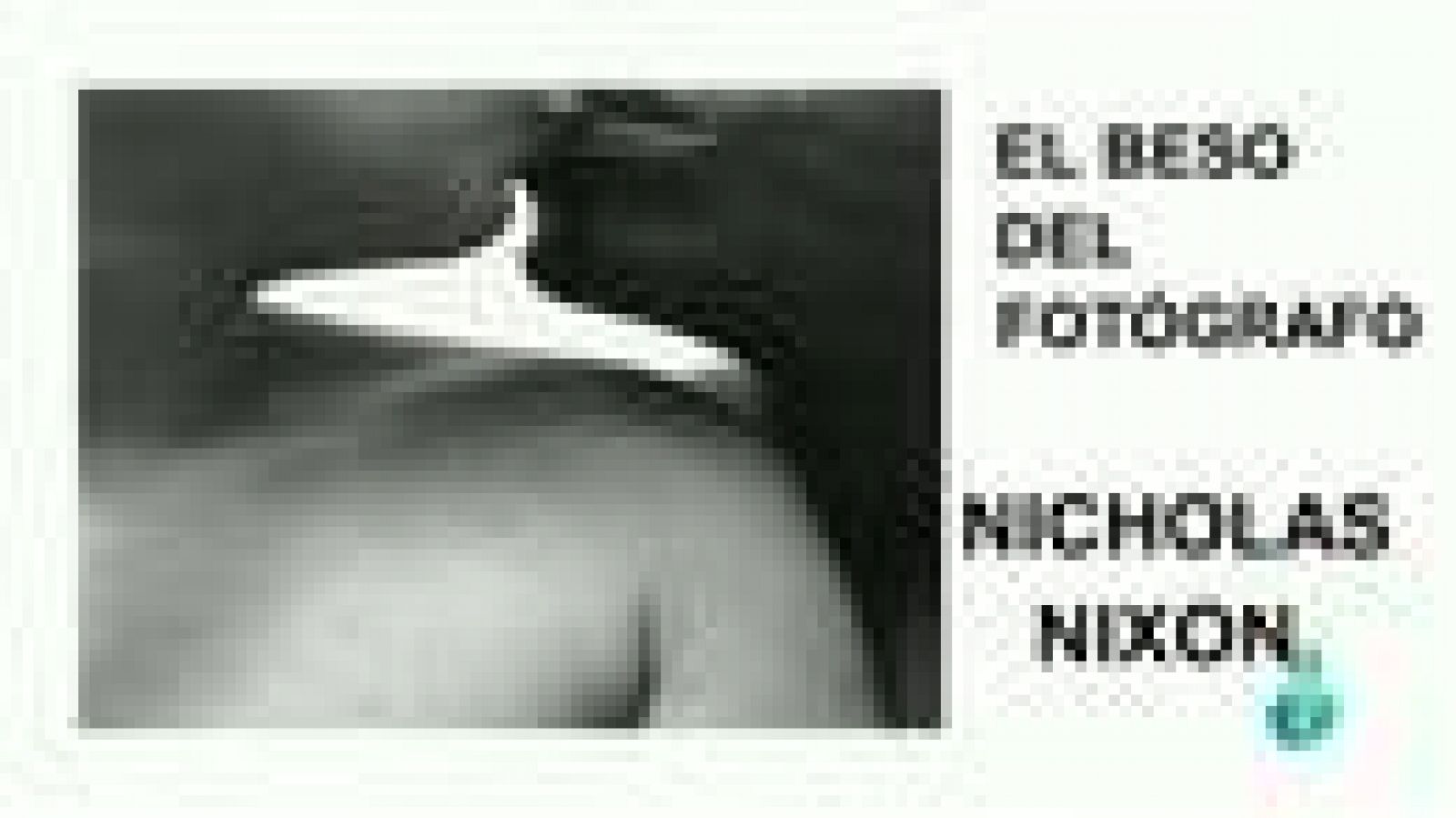  La Aventura del Saber TVE Nicholas Nixon beso del fotografia Mafpre #AventuraSaberArte