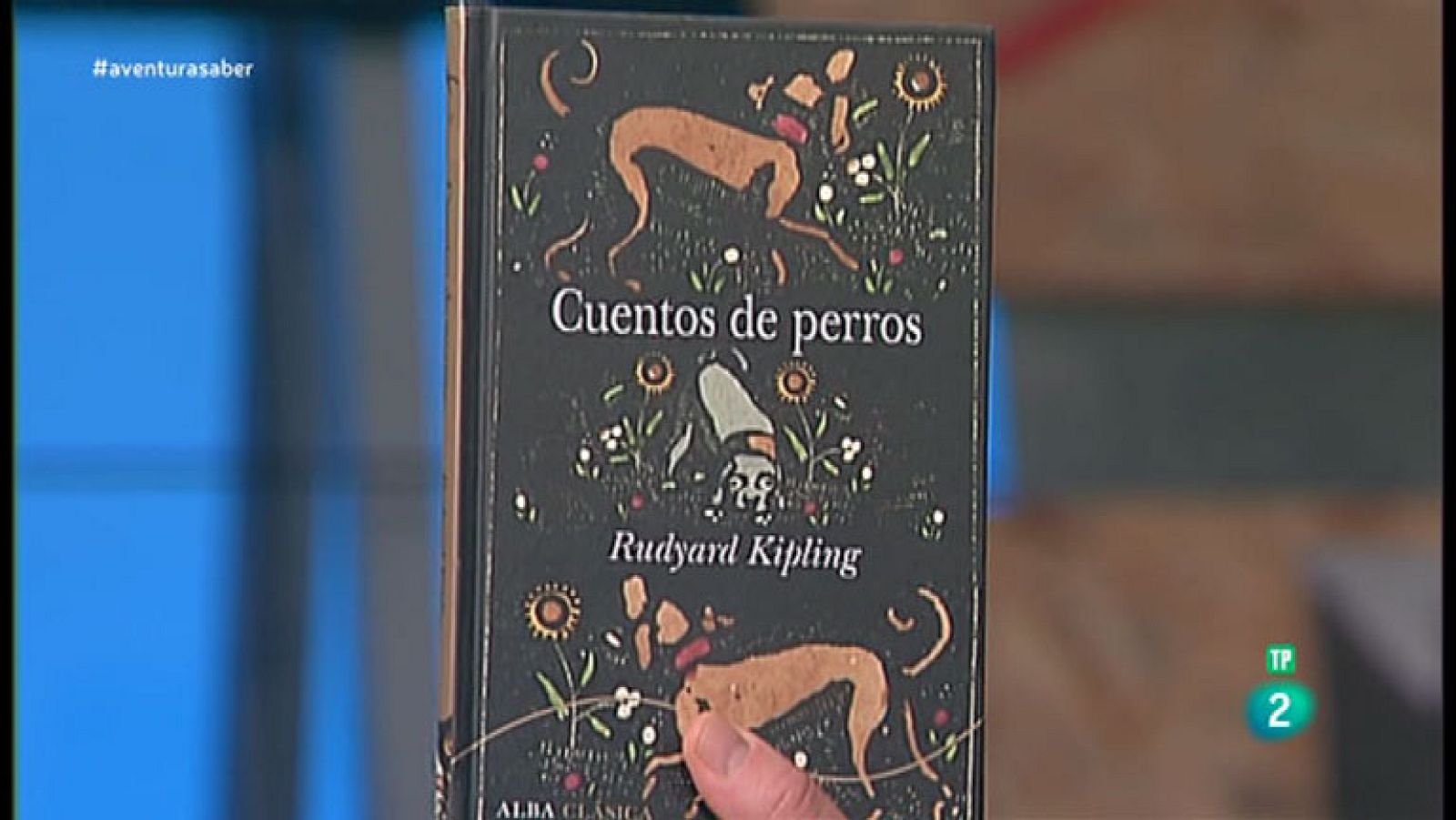 La Aventura del Saber. TVE. Libros recomendados: 'Cuentos de perros' de Rudyard Kipling.