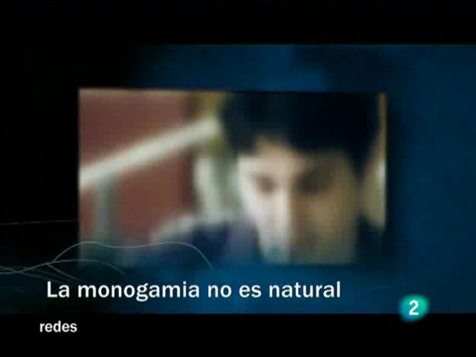 Redes (08/03/09) :  La monogamia no es natural