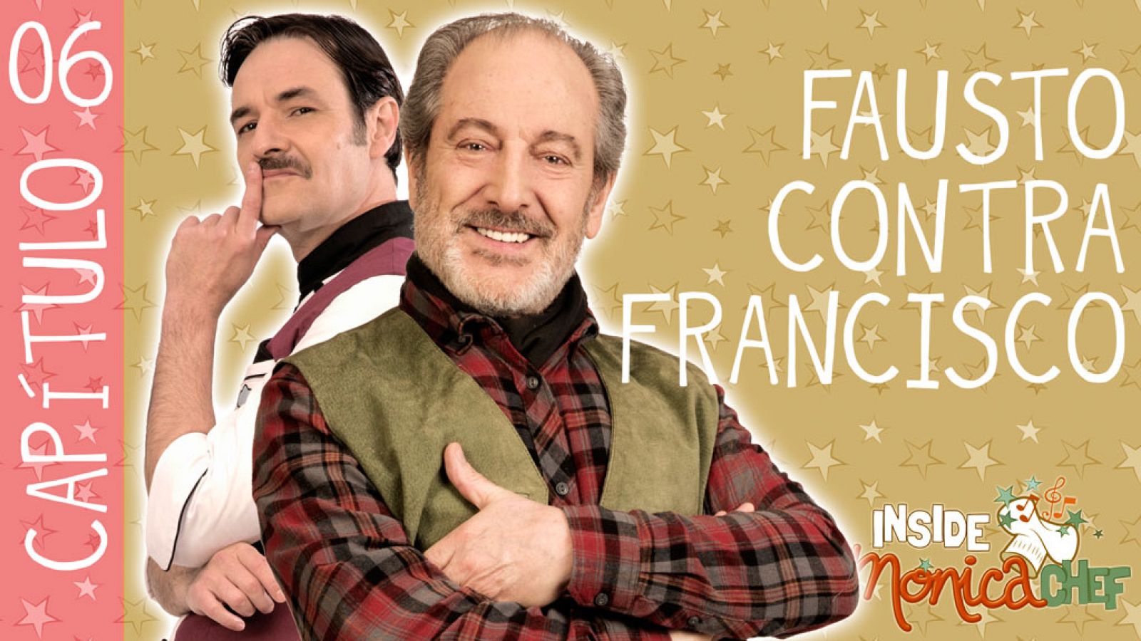 Inside Mónica Chef 6 - Fausto contra Francisco - Mónica Chef | Ver