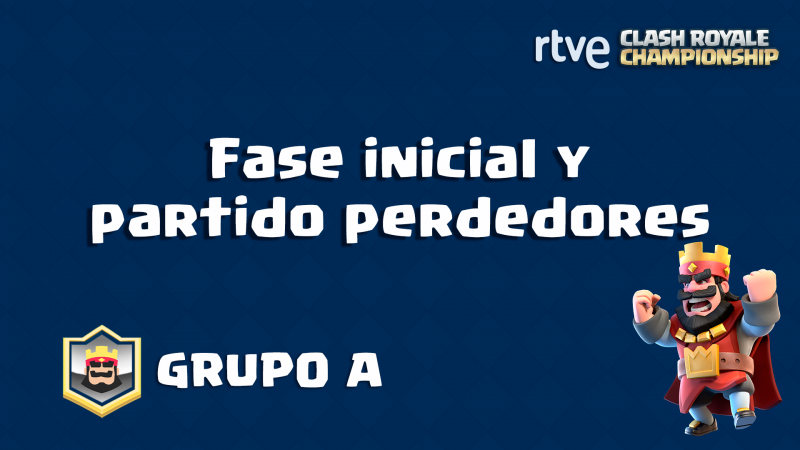 RTVE Clash Royale Championship. Grupo A - Fase inicial y partido perdedores