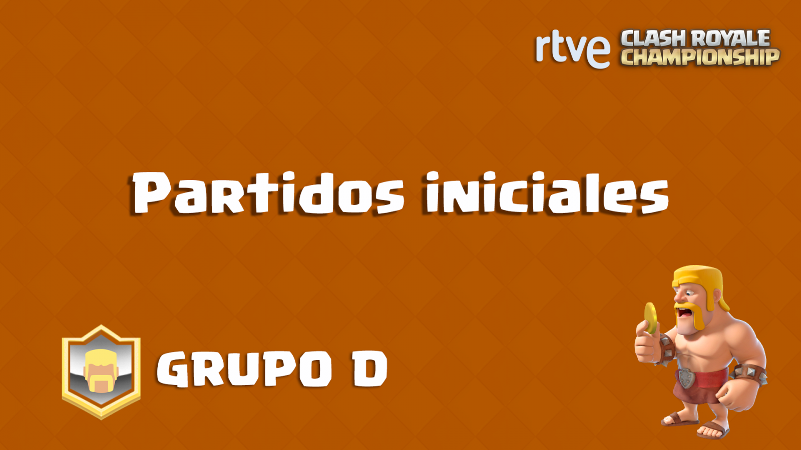 RTVE Clash Royale Championship. Grupo D - Partidos iniciales