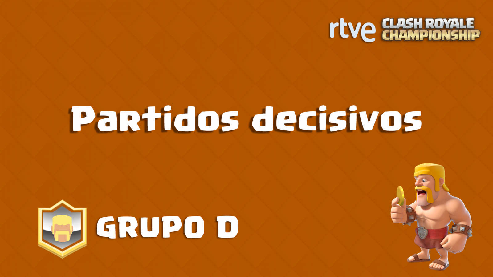 RTVE Clash Royale Championship. Grupo D - Partidos decisivos 