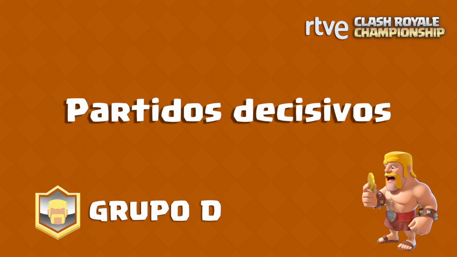 RTVE Clash Royale Championship. Grupo D - Partidos decisivos