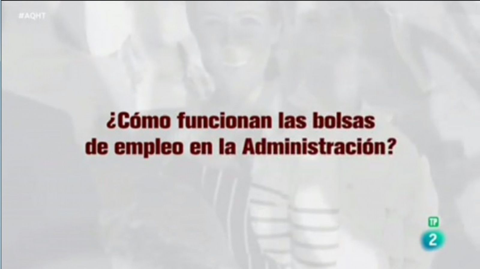 Aquí hay trabajo: ¿Cómo funcionan las bolsas de empleo en la administración? | RTVE Play