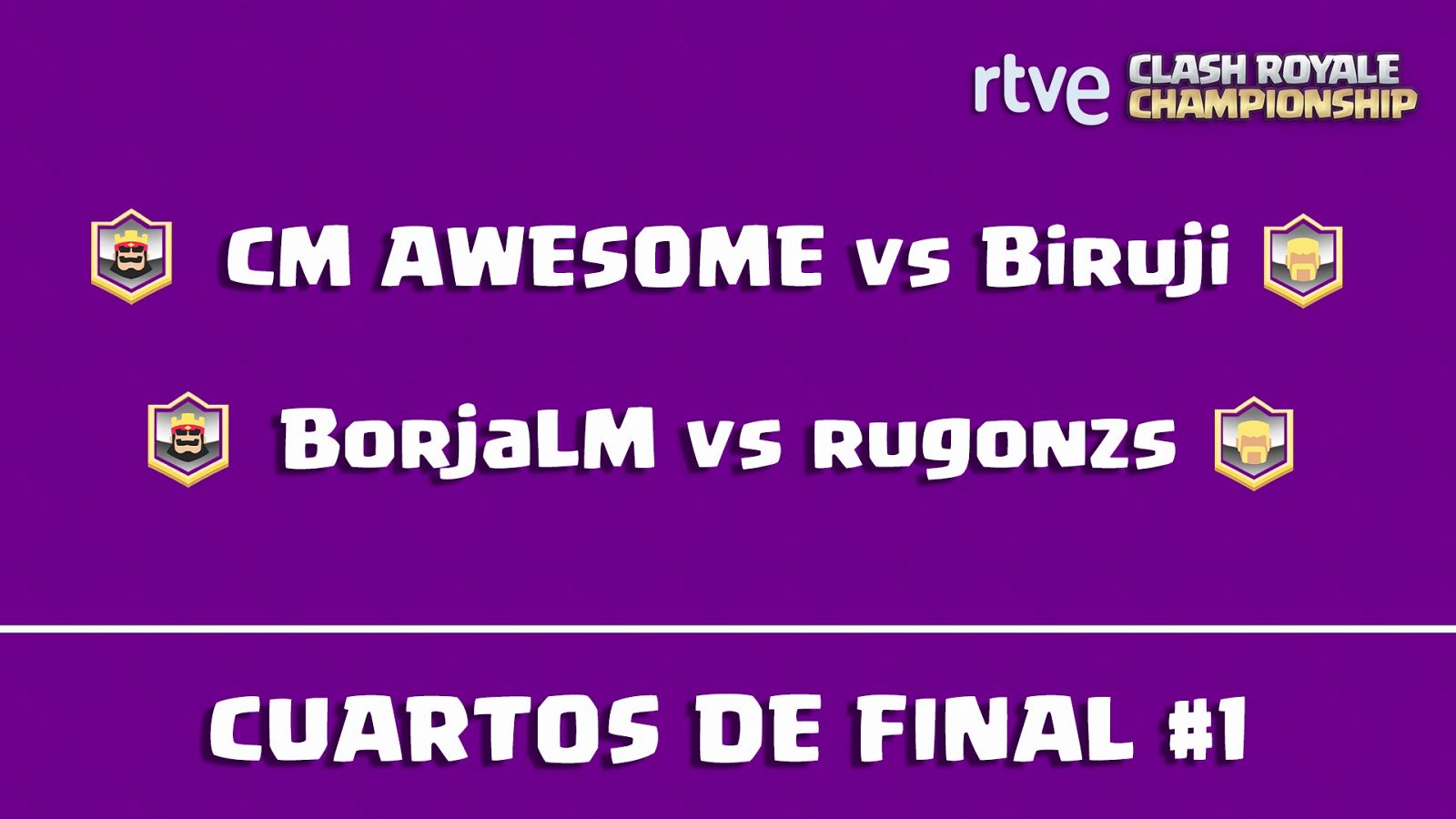 RTVE Clash Royale Championship - Cuartos de final 1 