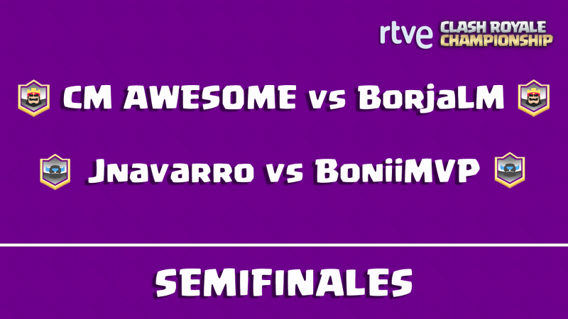 RTVE Clash Royale Championship - Semifinales 