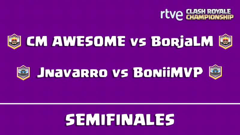 RTVE Clash Royale Championship - Semifinales