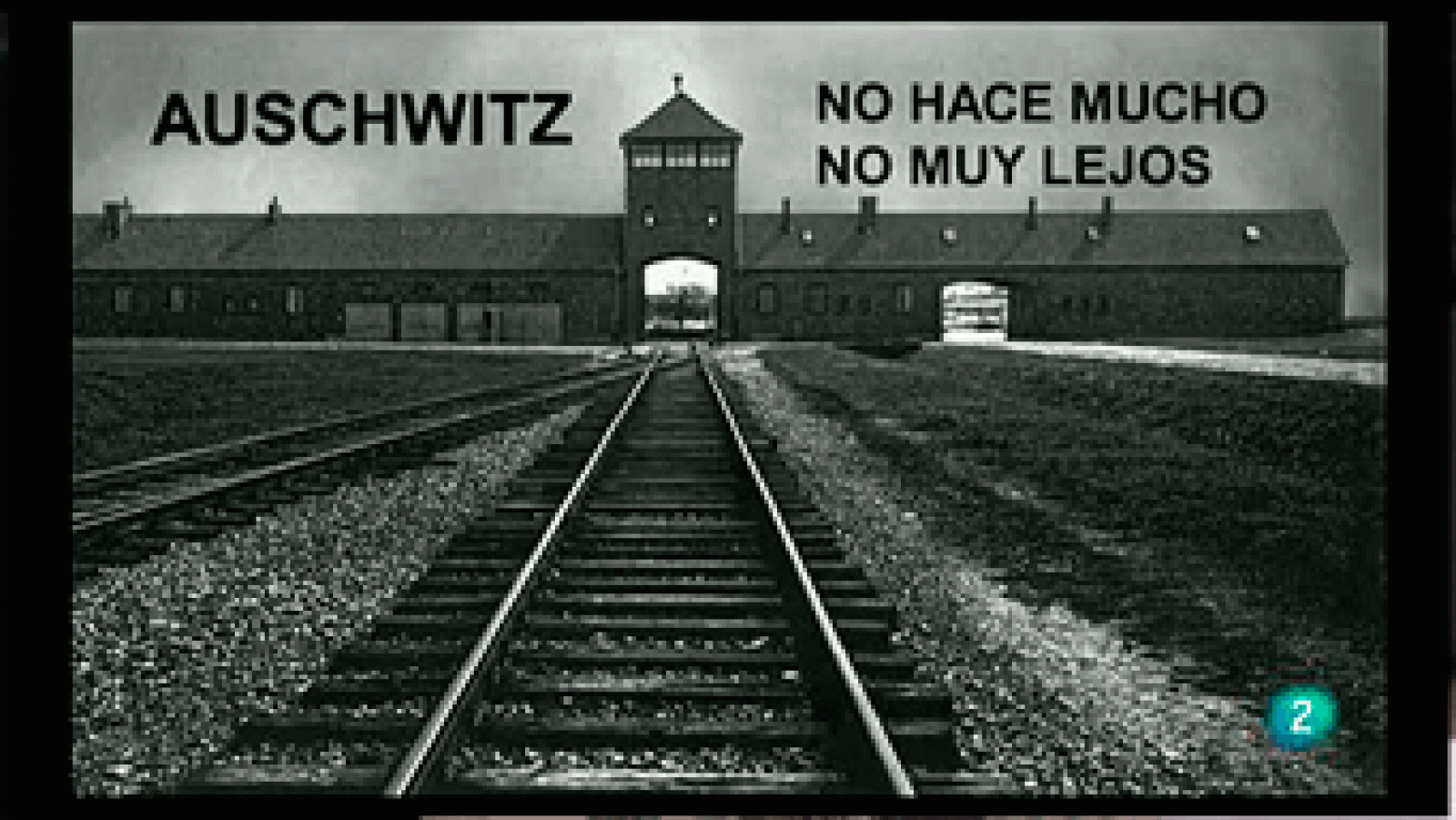 La Aventura del Saber - Auschwitz. No hace mucho. No muy lejos