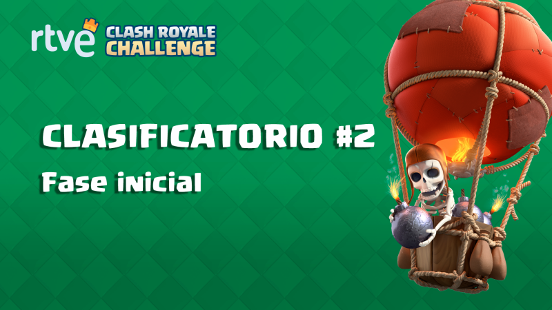 RTVE Clash Royale Challenge. Clasificatorio #2 - Fase inicial 