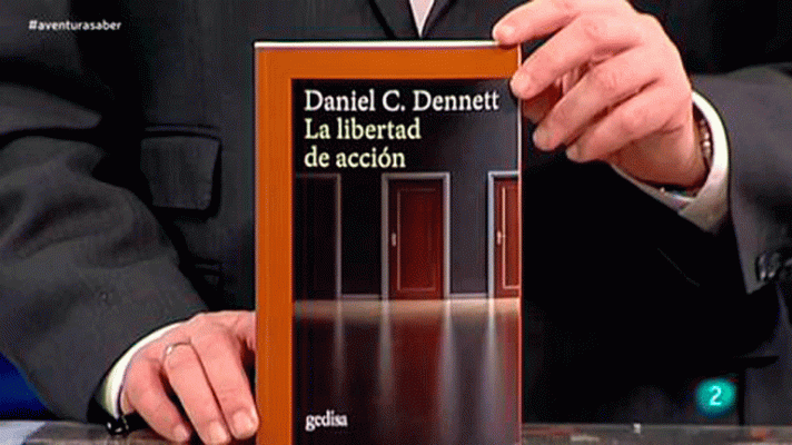 La aventura del Saber - Daniel Clement Dennet: 'La libertad de acción'