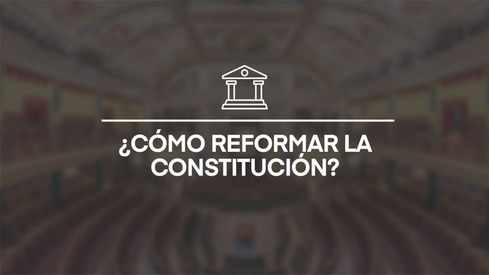 ¿Cómo reformar la Constitución española?