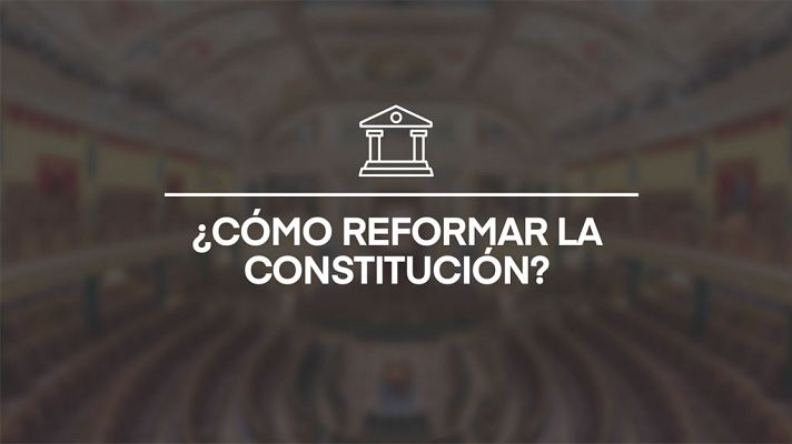 Las Claves: ¿Cómo reformar la Constitución?