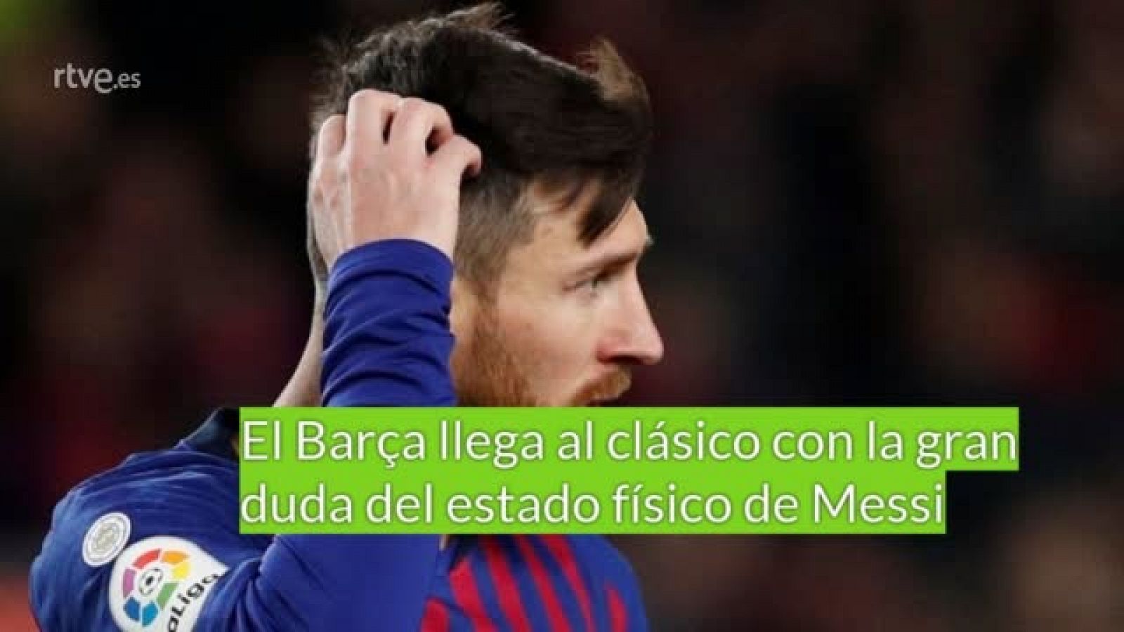 Clásico: Así llega el Barça al primer Clásico de Copa - RTVE.ES