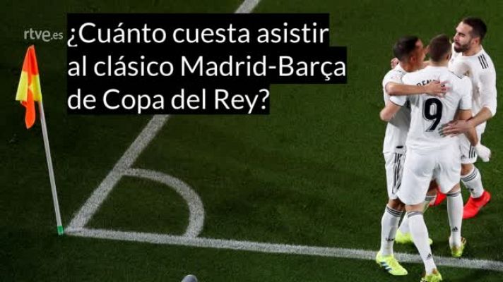 ¿Cuánto cuesta asistir al clásico Madrid-Barça de Copa del Rey?