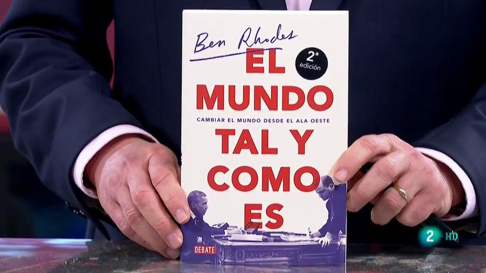 La aventura del saber. El mundo tal y como es. Cambiar el mundo desde el ala oeste Ben Rodhes, asesor de comunicación y seguridad nacional de la administración Obama
