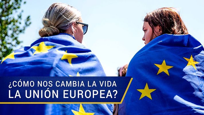  - ¿Cómo nos cambia la vida la Unión Europea?