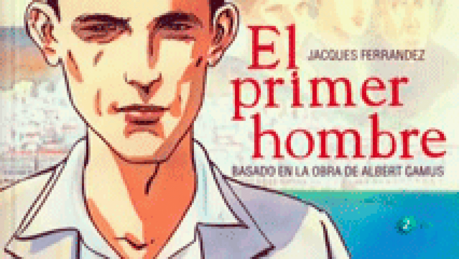 La aventura del saber Mario Camus. Ilustrada por Jacques Ferrandez El primer hombre