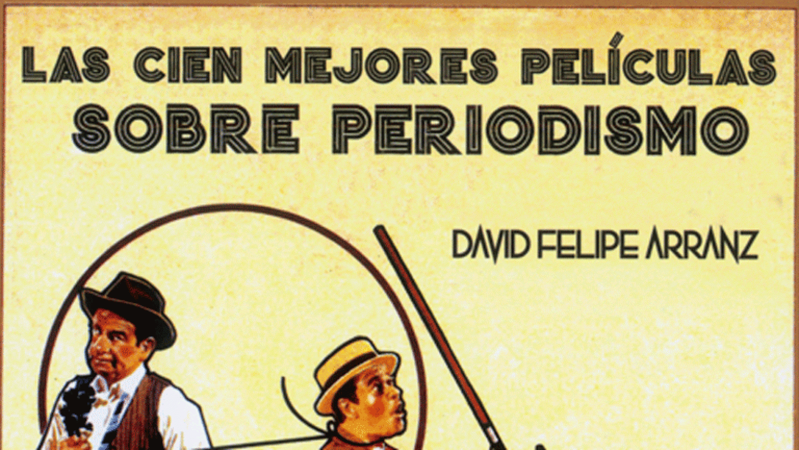 La aventura del saber.  Las cien mejores películas sobre periodismo