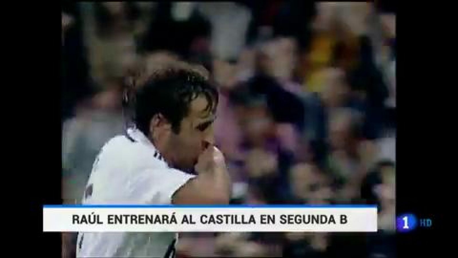 Telediario 1: Raúl dirigirá al Castilla | RTVE Play