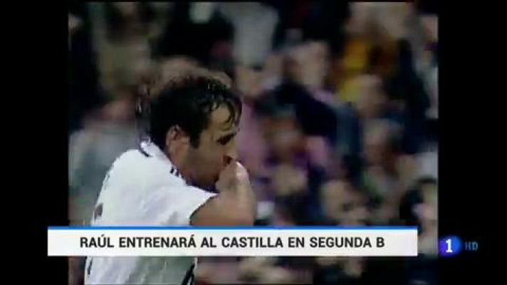 Telediario 1 - Raúl dirigirá al Castilla