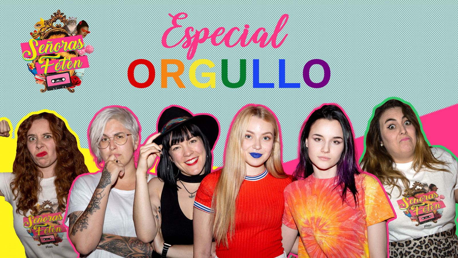 Señoras Fetén - Mira el programa: 'Especial Orgullo' con Noemí Casquet, Melo Moreno y las chicas de Skam