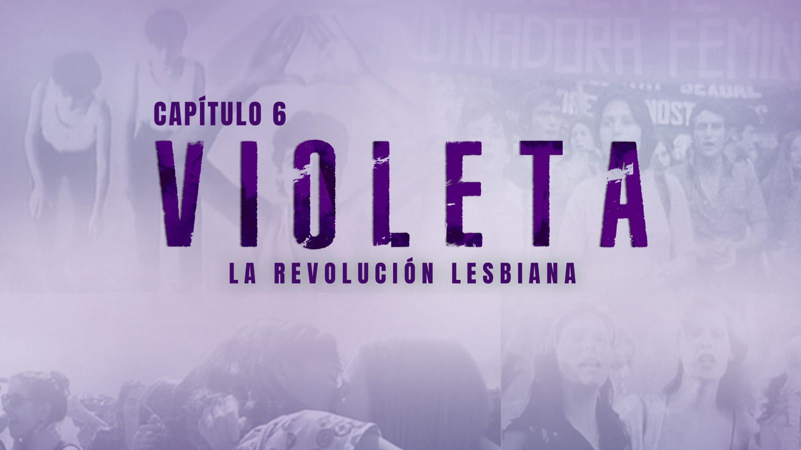 Nosotrxs Somos - Episodio 6: Violeta. La revolución lesbiana - Ver ahora