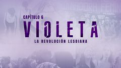 Nosotrxs Somos - Episodio 6: Violeta. La revolución lesbiana