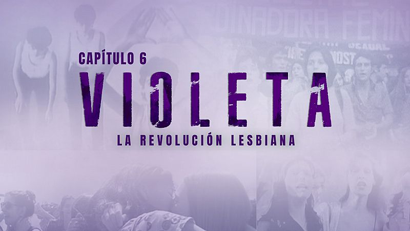 Nosotrxs Somos - Episodio 6: Violeta. La revolucin lesbiana - Ver ahora