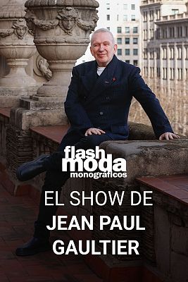 Flash Moda Monográficos - El show de Jean Paul Gaultier