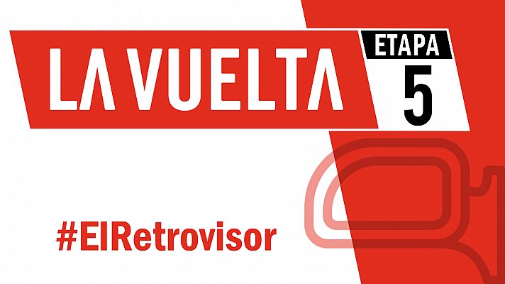 Vuelta 2019 | #ElRetrovisor - Etapa 5